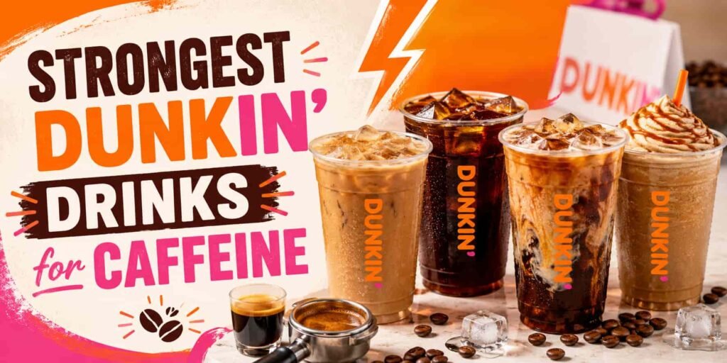 Strongest Dunkin’ Drinks for Caffeine